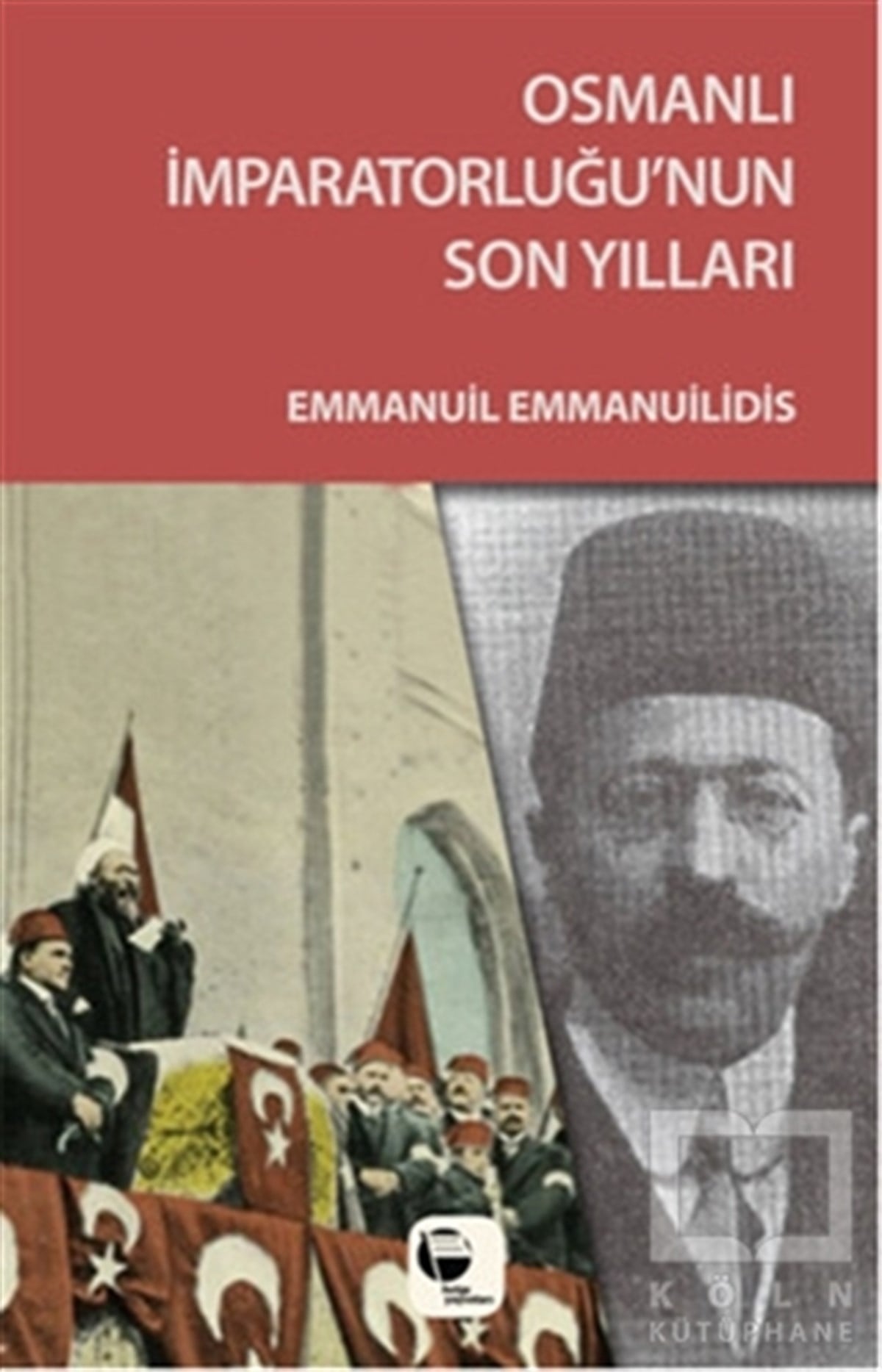 Emmanuil EmmanuilidisOsmanlı TarihiOsmanlı İmparatorluğu'nun Son Yılları
