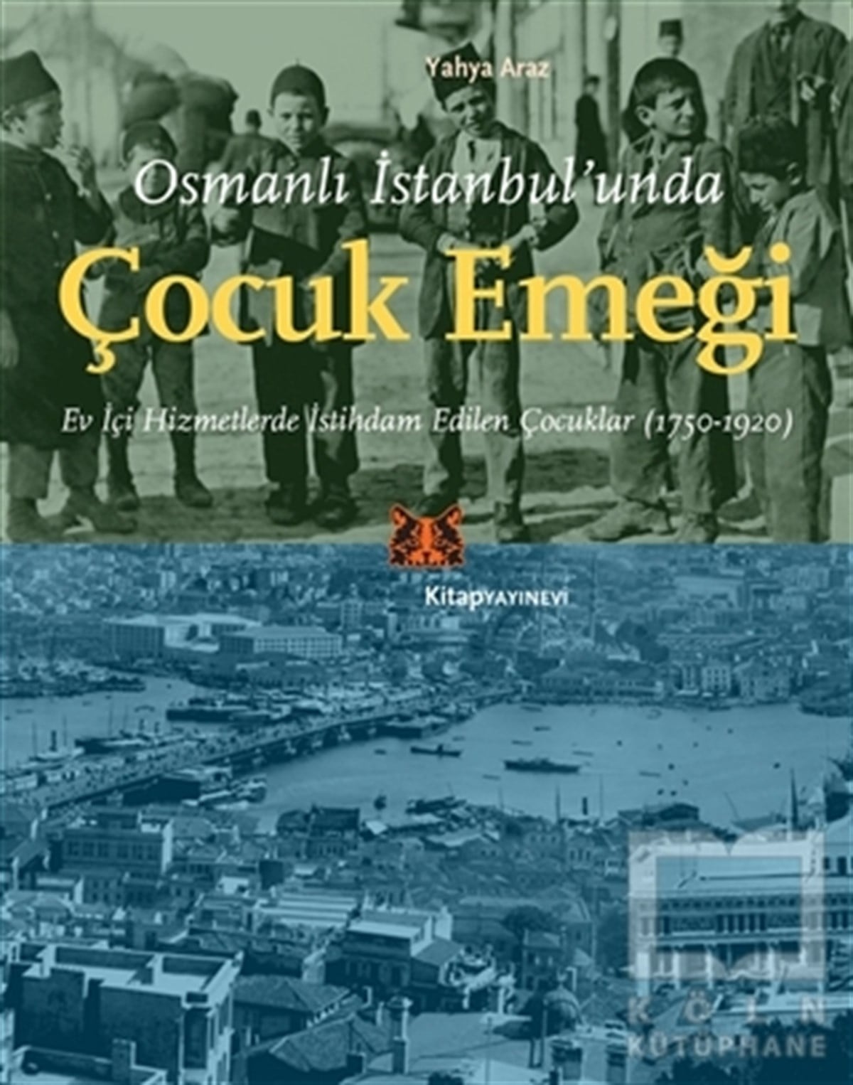 Yahya ArazOsmanlı Tarihi KitaplarıOsmanlı İstanbul’unda Çocuk Emeği