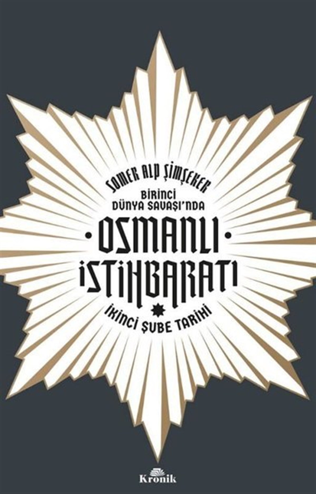 Somer Alp ŞimşekerOsmanli TarihiOsmanlı İstihbaratı - İkinci Şube Tarihi-Birinci Dünya Savaşı'nda
