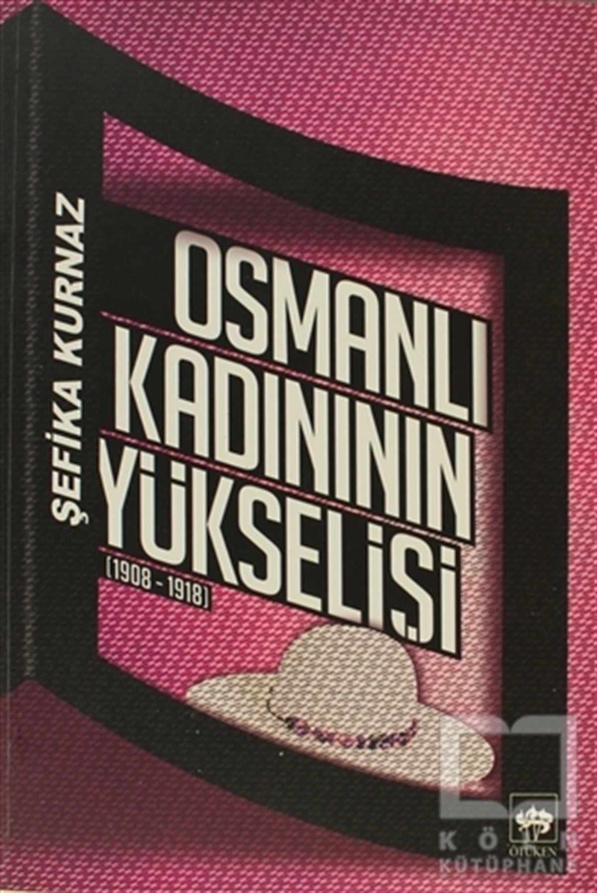 Şefika KurnazOsmanlı TarihiOsmanlı Kadının Yükselişi