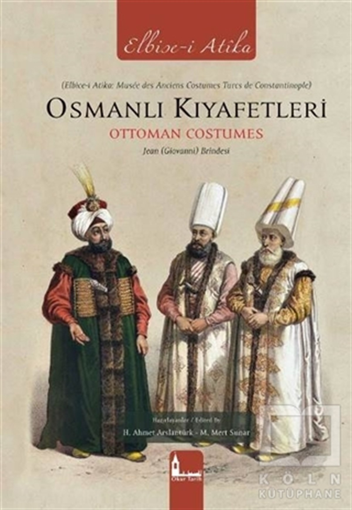 H. Ahmet ArslantürkAraştırma - İncelemeOsmanlı Kıyafetleri - Ottoman Costumes (Elbise-i Atika)