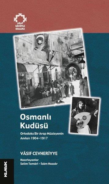 Vasıf CevheriyyeDünya GünlükOsmanlı Kudüsü: Ortodoks Bir Arap Müzisyenin Anıları 1904 - 1917