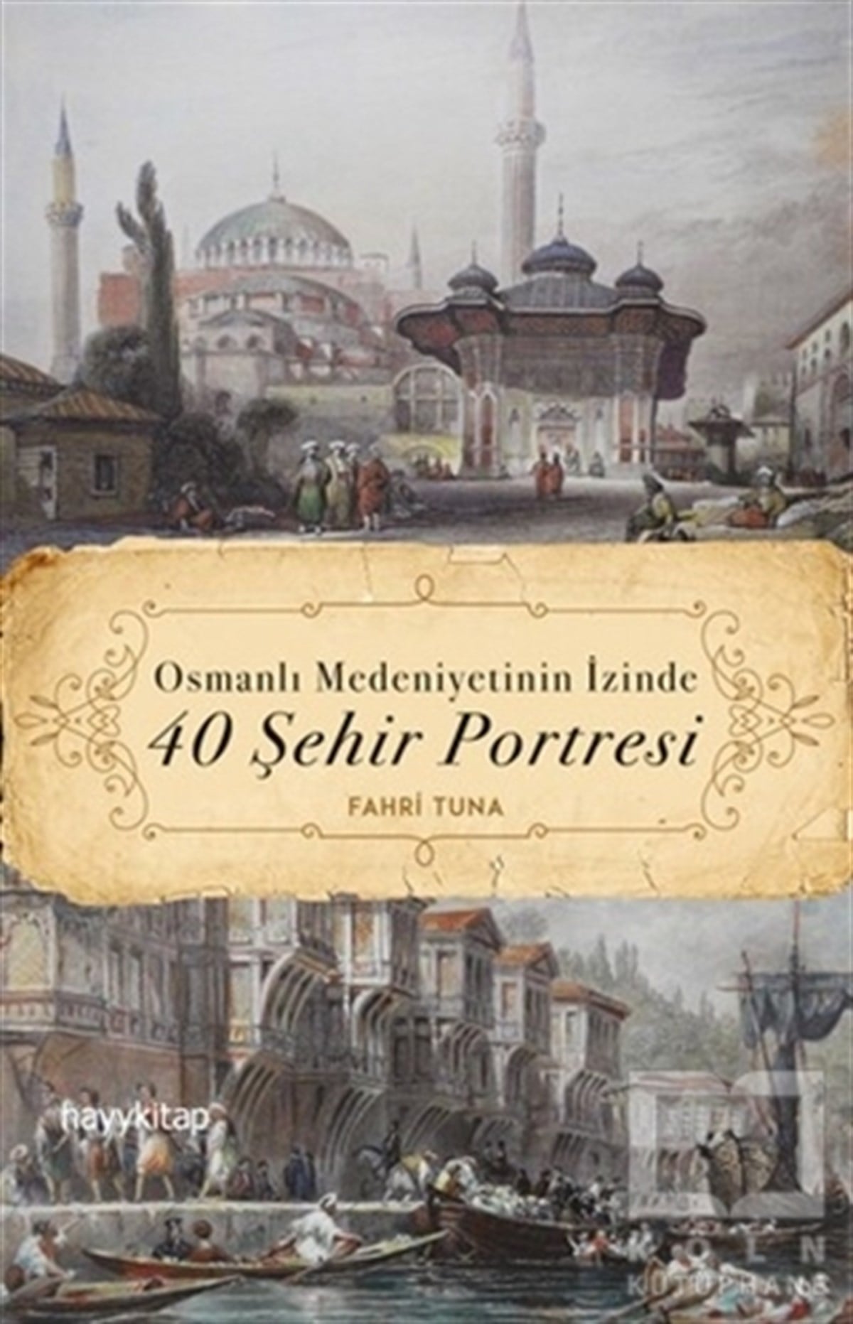 Fahri TunaOsmanlı TarihiOsmanlı Medeniyetinin İzinde 40 Şehir Portresi