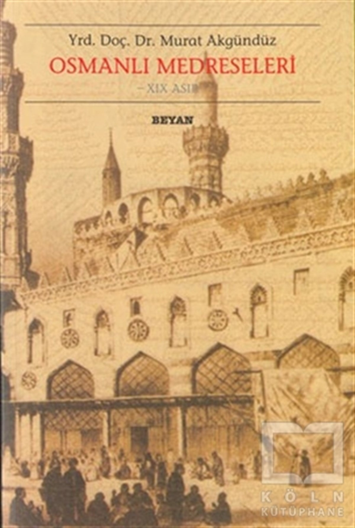 Murat AkgündüzDiğerOsmanlı Medreseleri 19. Asır