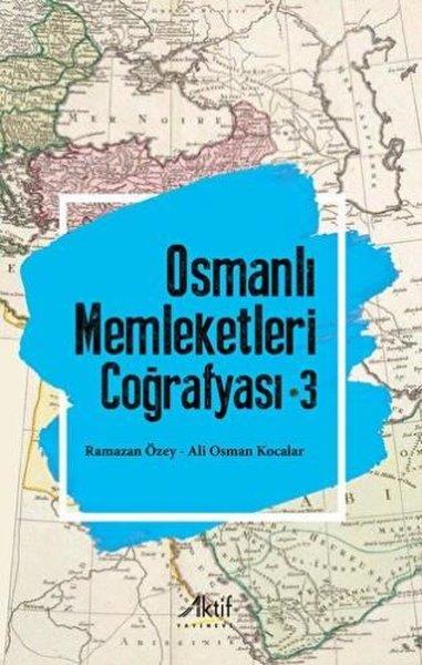 Ali Osman KocalarCoğrafyaOsmanlı Memleketleri Coğrafyası - Cilt 3