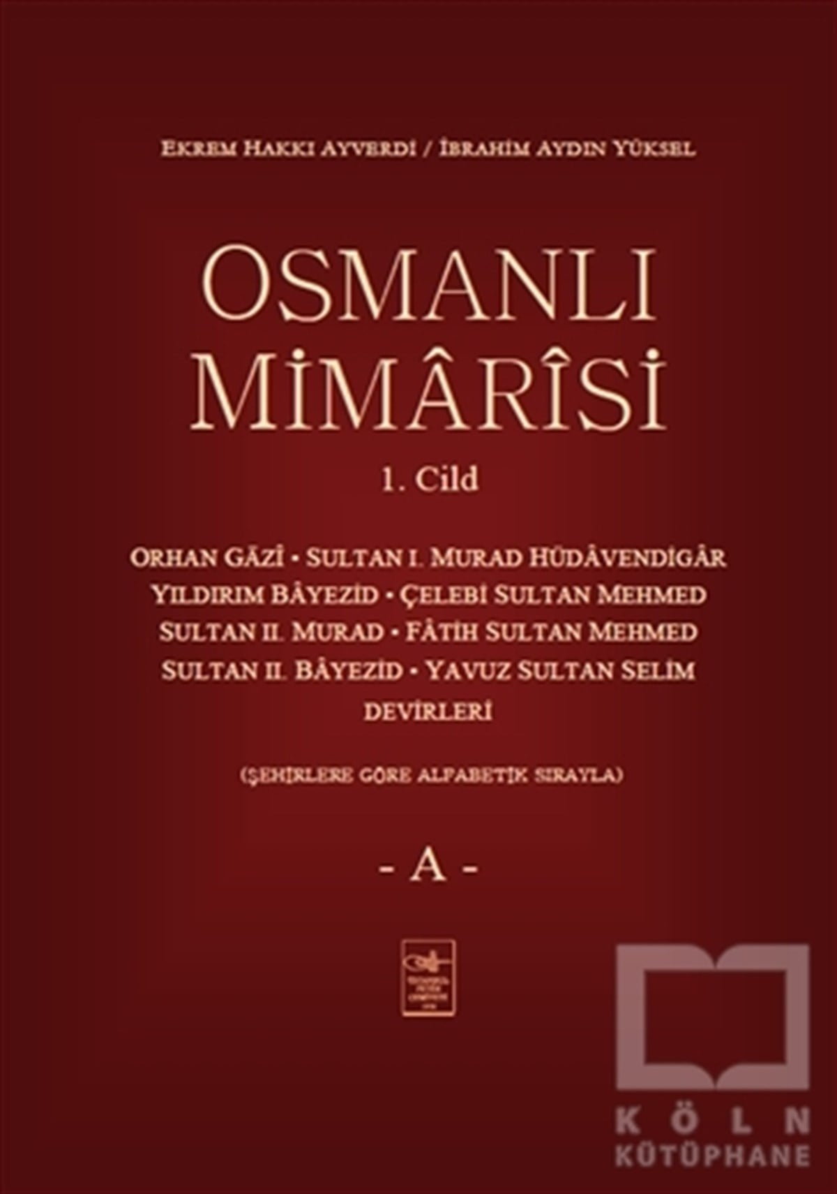 Ekrem Hakkı AyverdiMimarlıkOsmanlı Mimarisi 1. Cilt - A
