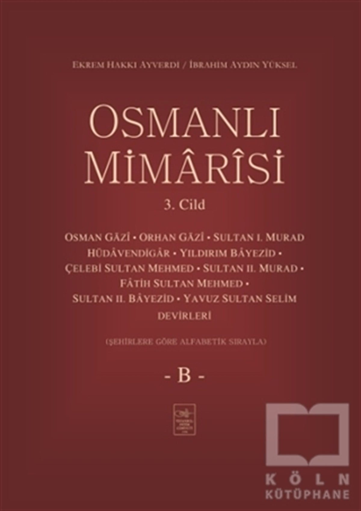 Ekrem Hakkı AyverdiMimarlıkOsmanlı Mimarisi 3. Cilt - B