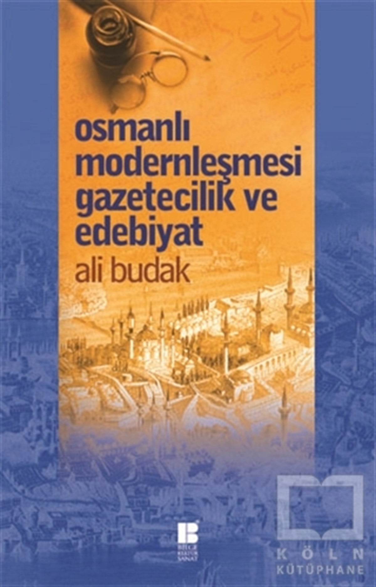 Ali BudakDenemeOsmanlı Modernleşmesi Gazetecilik ve Edebiyat