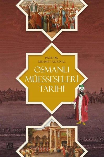 Mehmet Ali ÜnalOsmanli TarihiOsmanlı Müesseseleri Tarihi