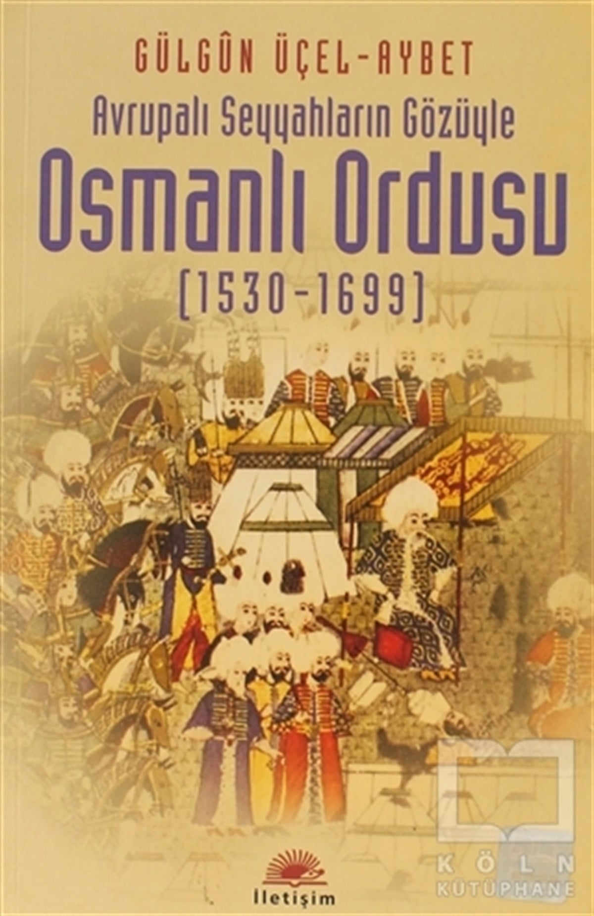 Gülgün Üçel-AybetÖnemli Olaylar ve Biyografi - OtobiyografiOsmanlı Ordusu (1530-1699)