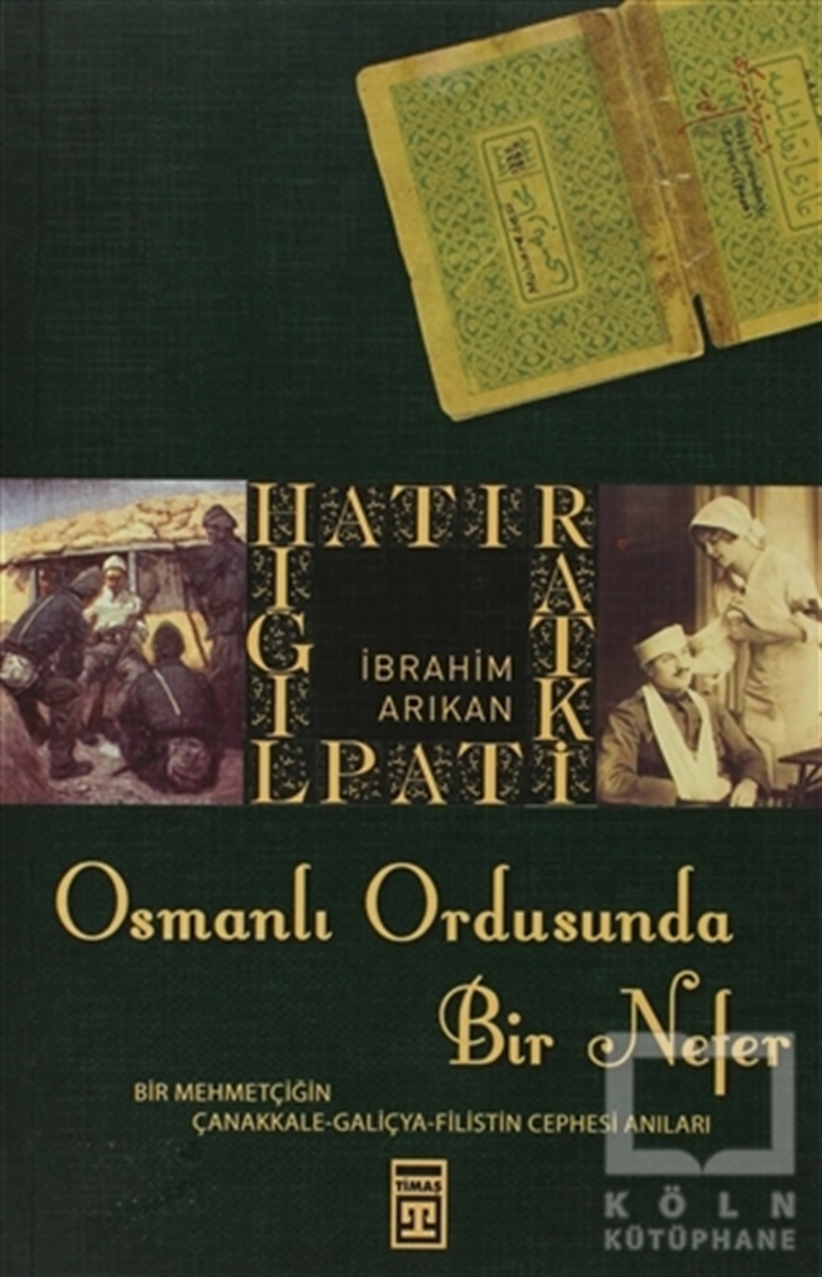 İbrahim ArıkanÖnemli Olaylar ve Biyografi - OtobiyografiOsmanlı Ordusunda Bir Nefer