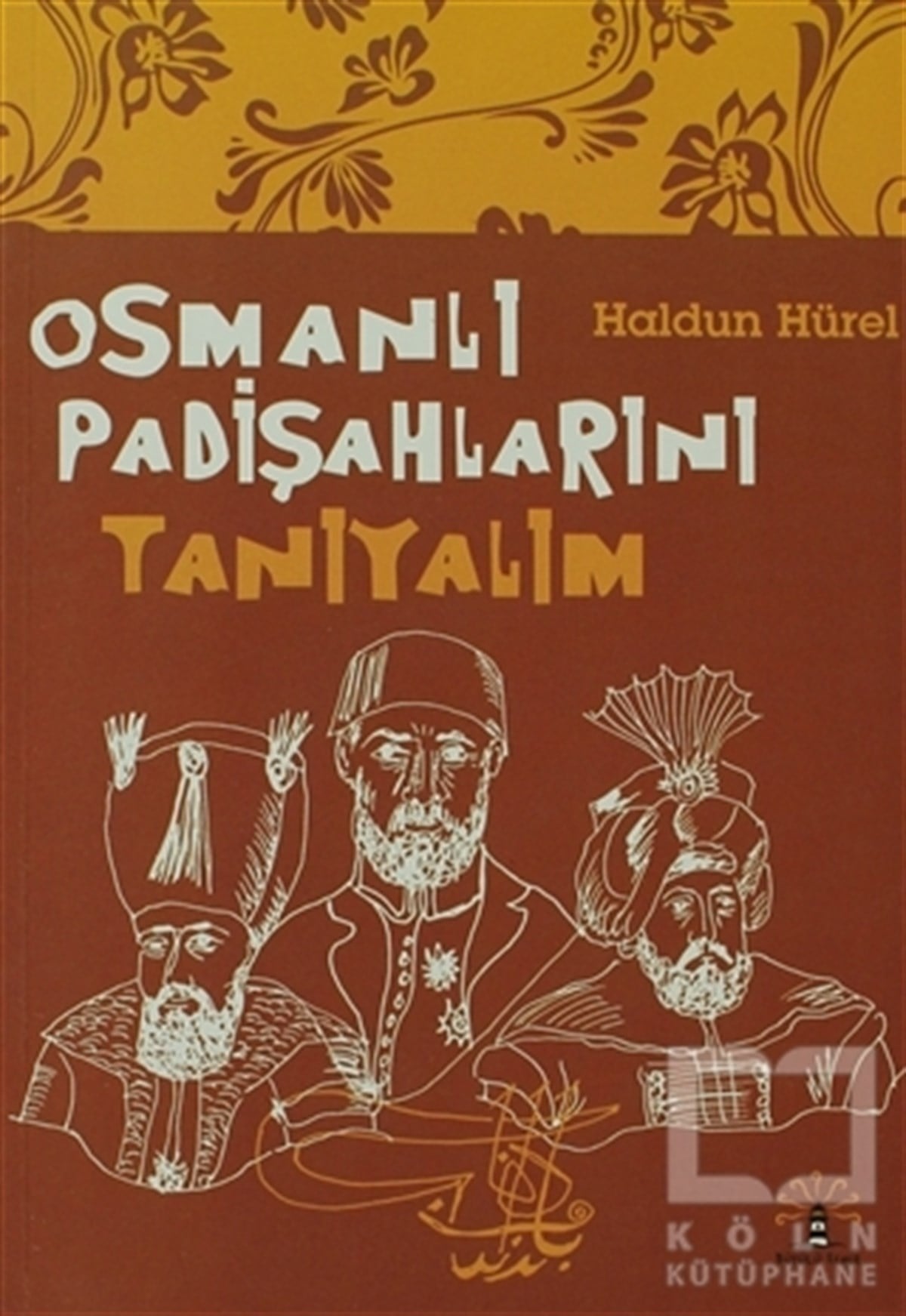 Haldun HürelDiğerOsmanlı Padişahlarını Tanıyalım