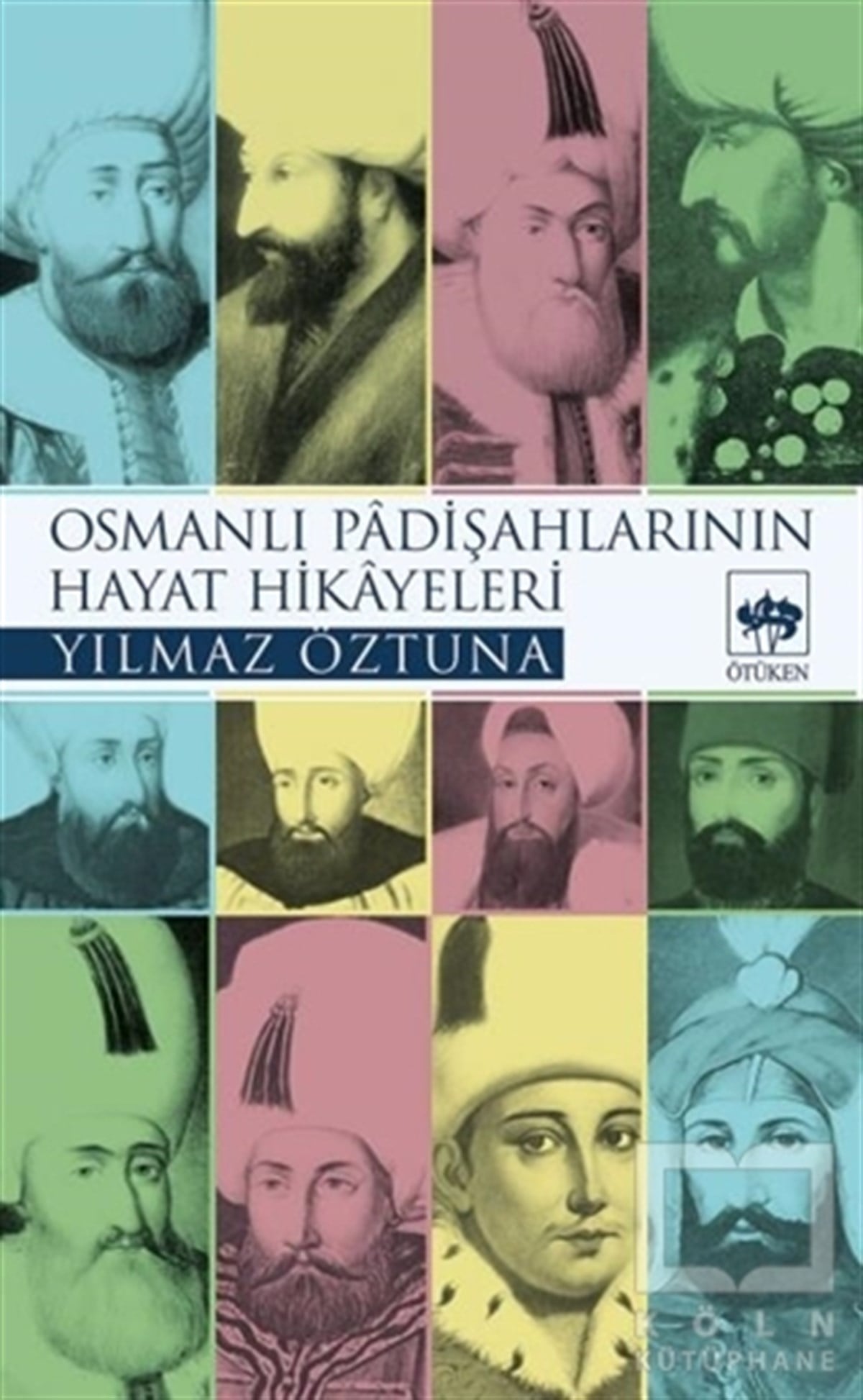 Yılmaz ÖztunaÖnemli Olaylar ve Biyografi - OtobiyografiOsmanlı Padişahlarının Hayat Hikayeleri