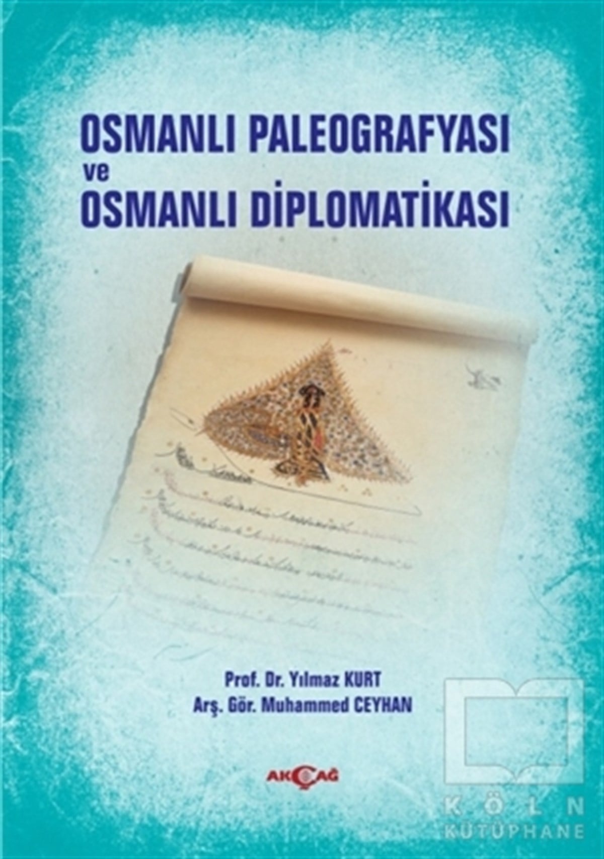 Yılmaz KurtDiğerOsmanlı Paleografyası ve Osmanlı Diplomatikası