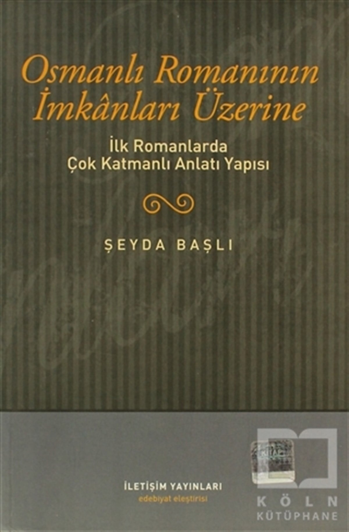 Şeyda BaşlıEleştiri, İnceleme, KuramOsmanlı Romanının İmkanları Üzerine