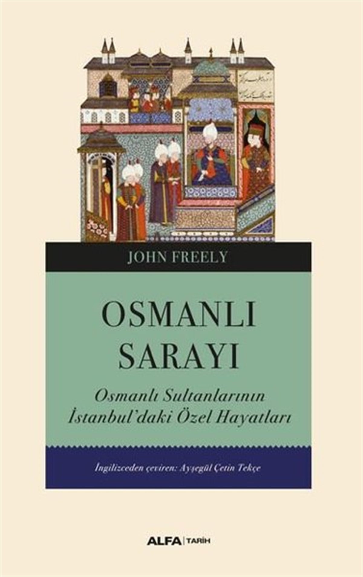 John FreelyOsmanli TarihiOsmanlı Sarayı - Osmanlı Sultanlarının İstanbul'daki Özel Hayatları