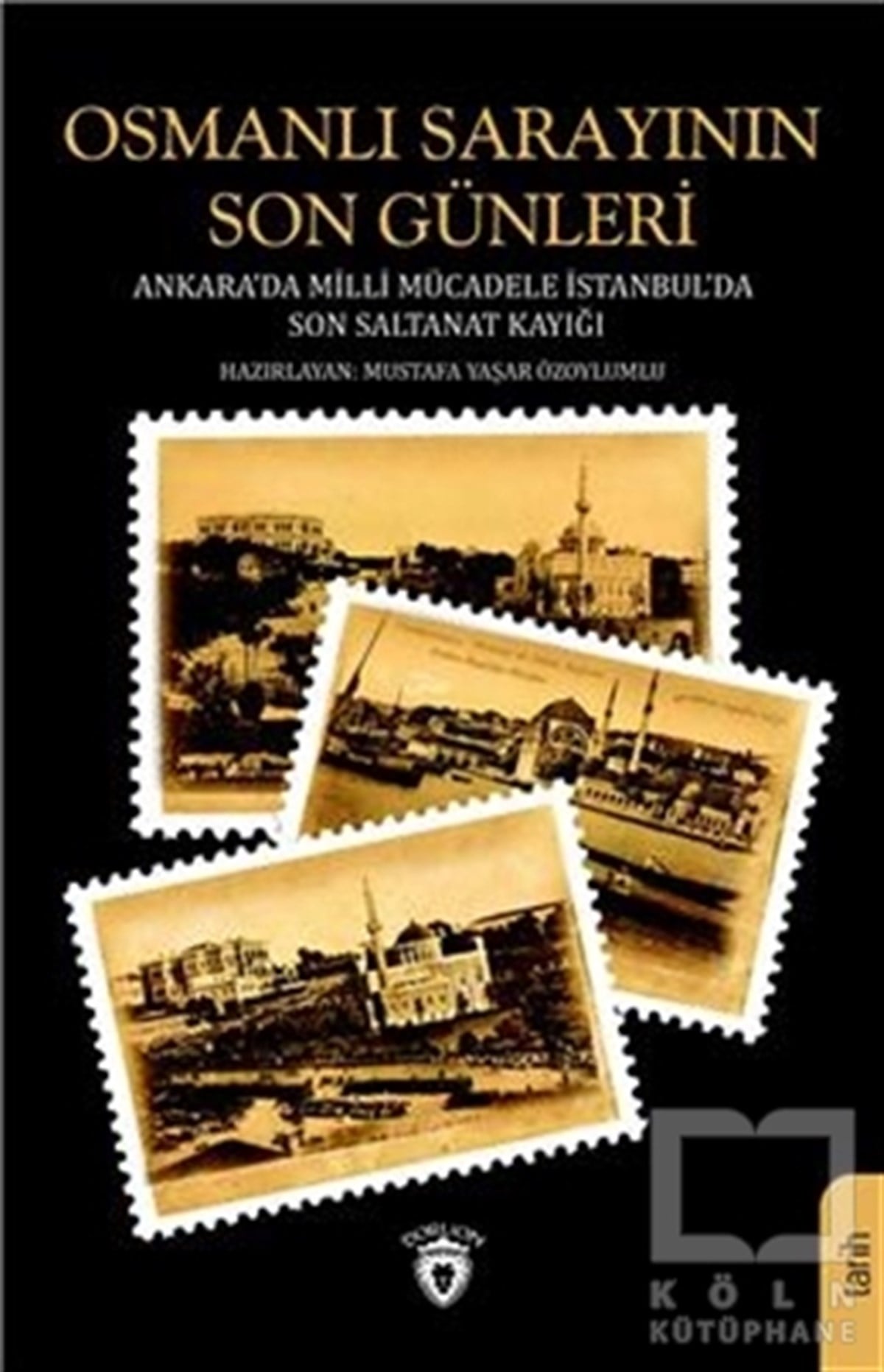 Mustafa Yaşar ÖzoylumluTarihsel RomanlarOsmanlı Sarayının Son Günleri