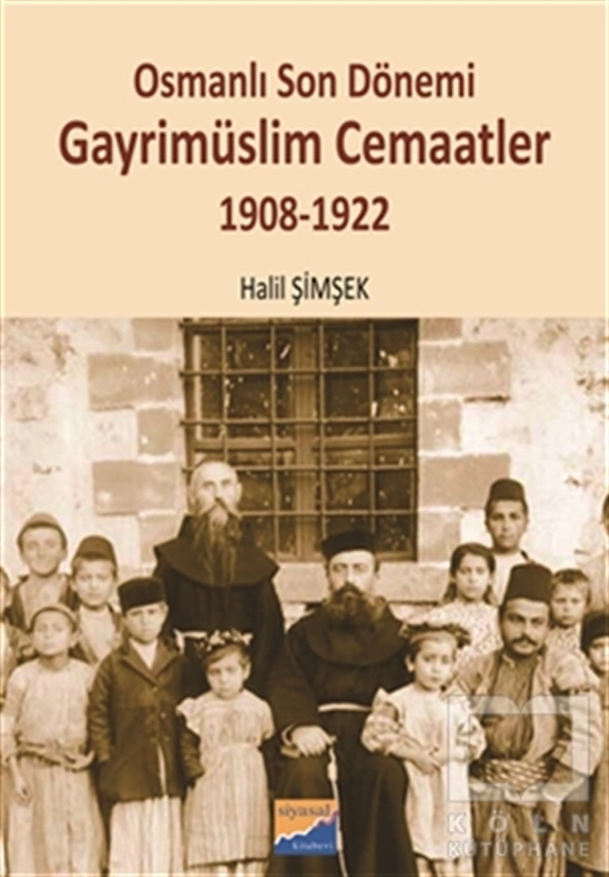 Halil ŞimşekDiğerOsmanlı Son Dönemi Gayrimüslim Cemaatler 1908-1922