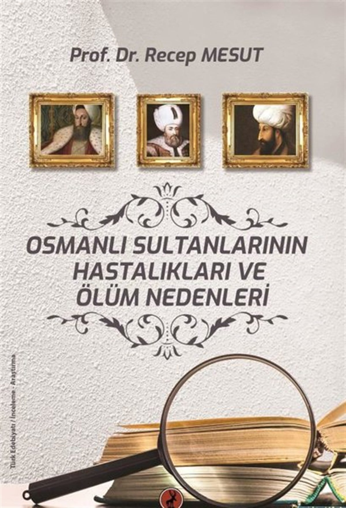 Recep MesutOsmanli TarihiOsmanlı Sultanlarının Hastalıkları ve Ölüm Nedenleri