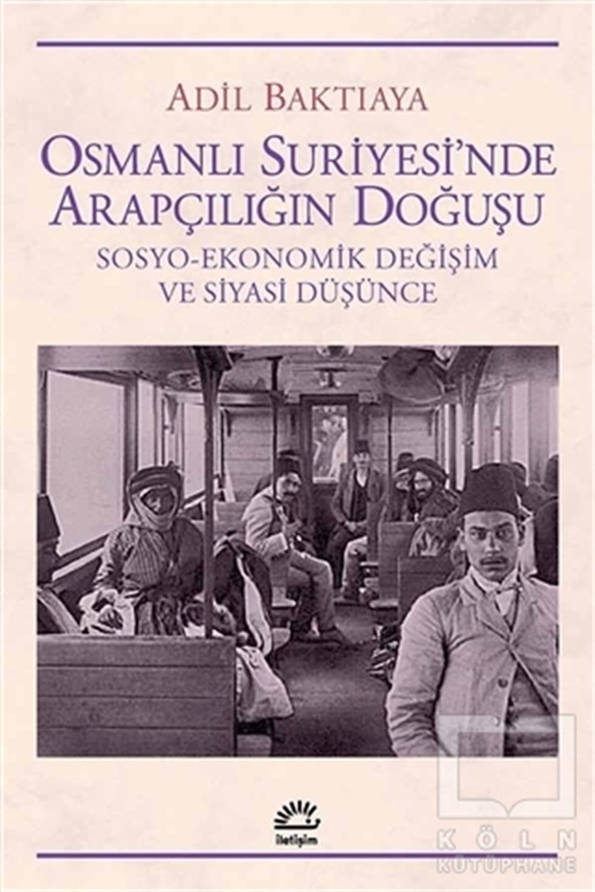 Adil BaktıayaOsmanlı TarihiOsmanlı Suriyesi'nde Arapçılığın Doğuşu