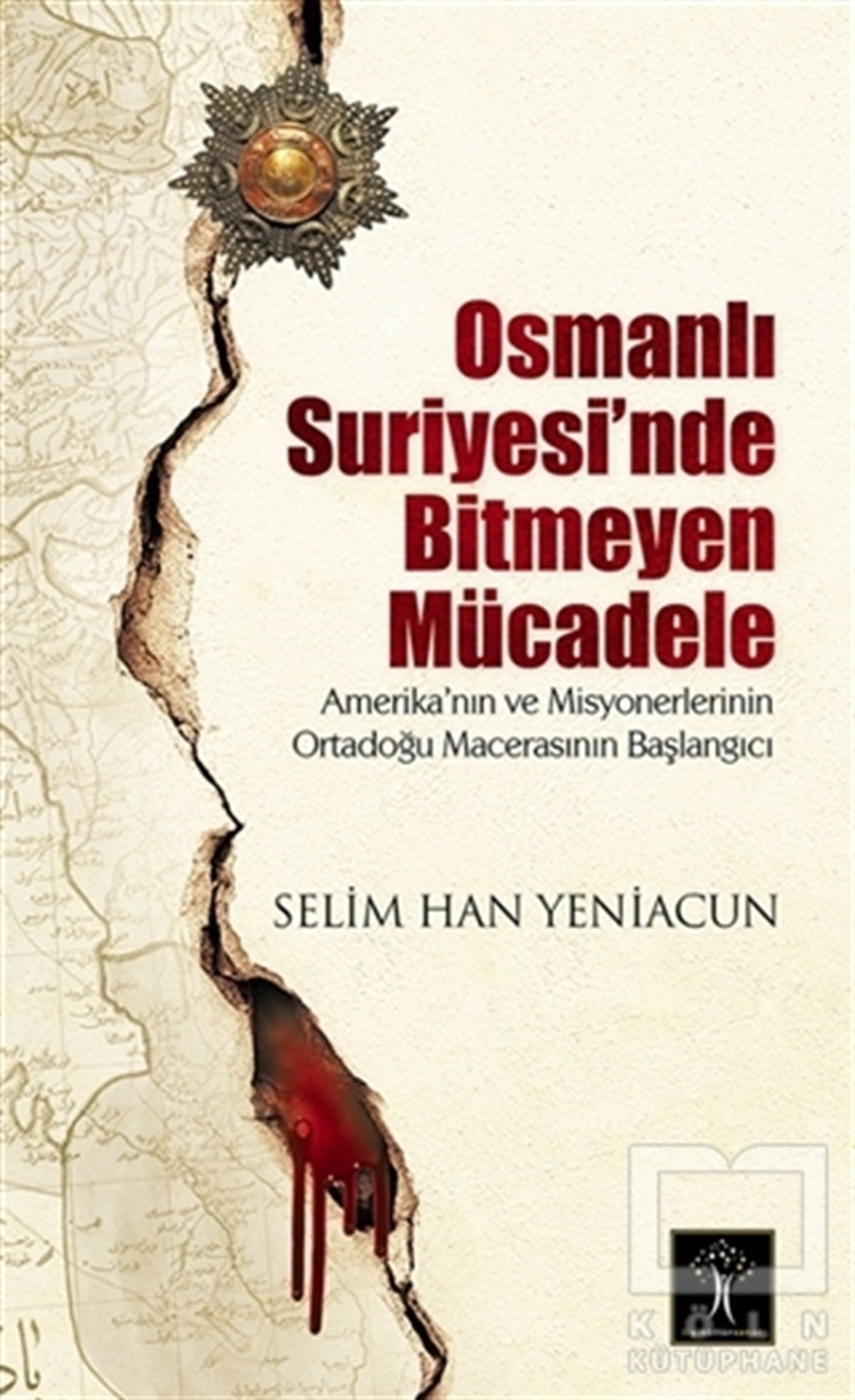 Selim Han YeniacunDiğerOsmanlı Suriyesi'nde Bitmeyen Mücadele