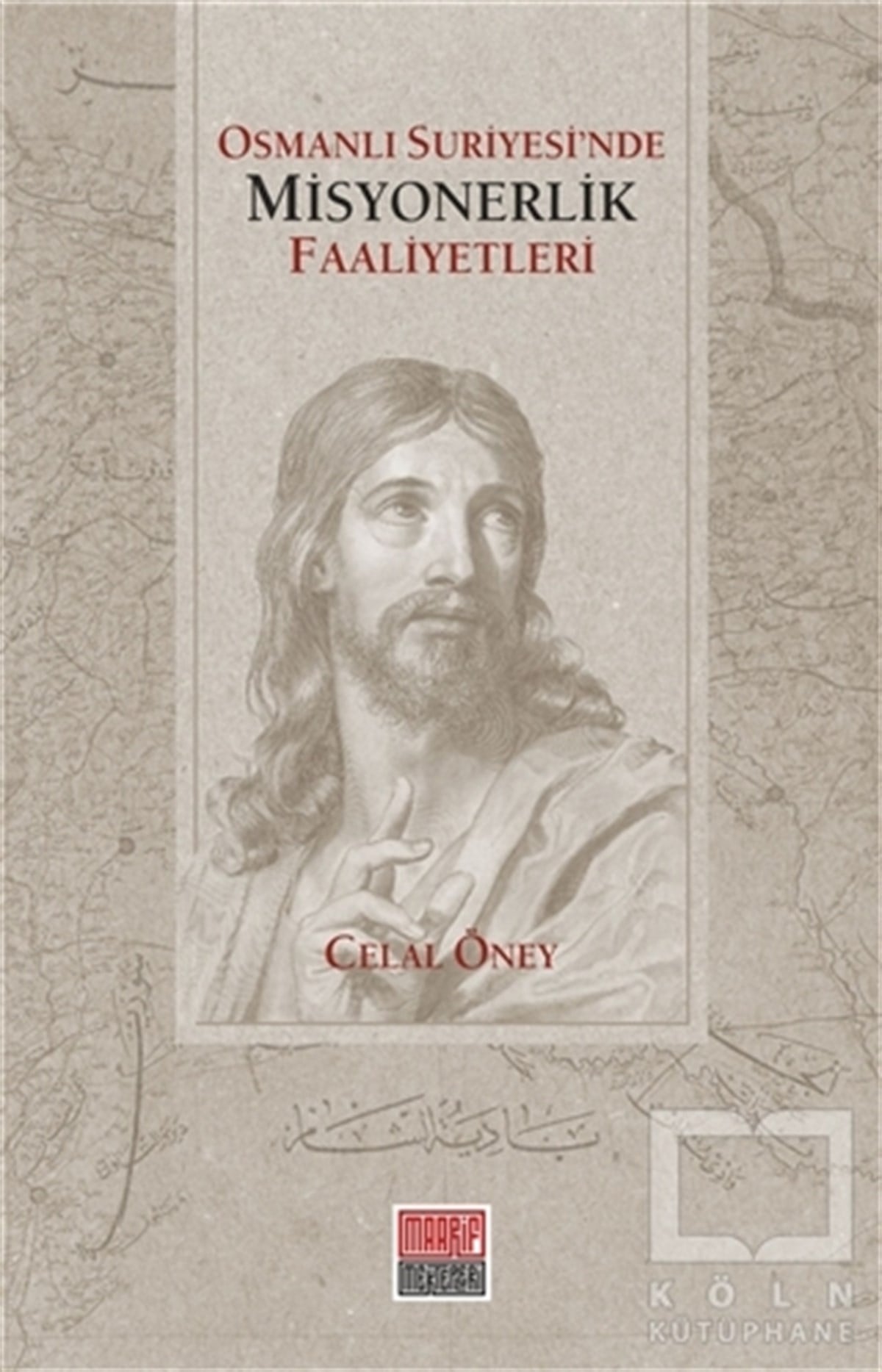 Celal ÖneyOsmanlı Tarihi KitaplarıOsmanlı Suriyesi'nde Misyonerlik Faaliyetleri
