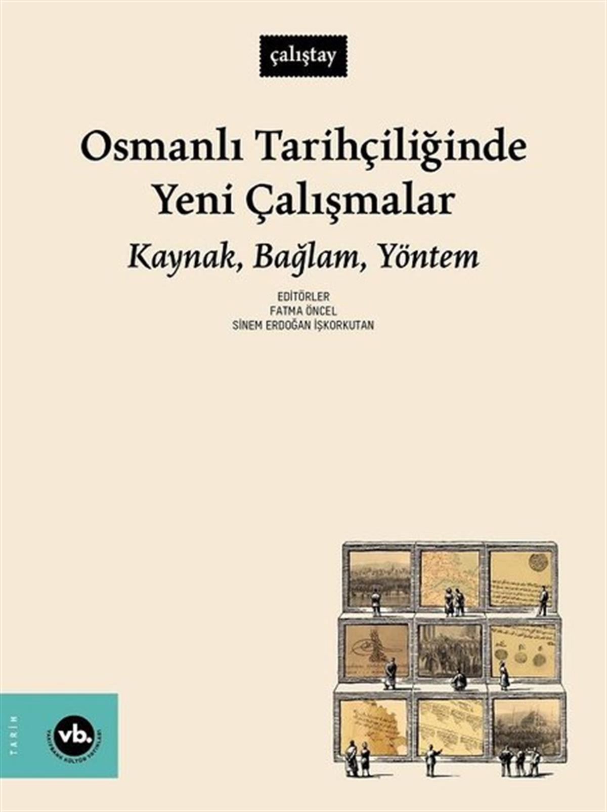 KolektifOsmanli TarihiOsmanlı Tarihçiliğinde Yeni Çalışmalar: Kaynak Bağlam Yöntem