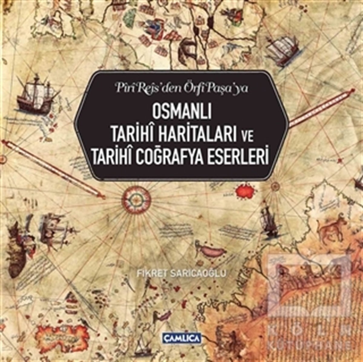 Fikret SarıcaoğluOsmanlı TarihiOsmanlı Tarihi Haritaları ve Tarihi Coğrafya Eserleri
