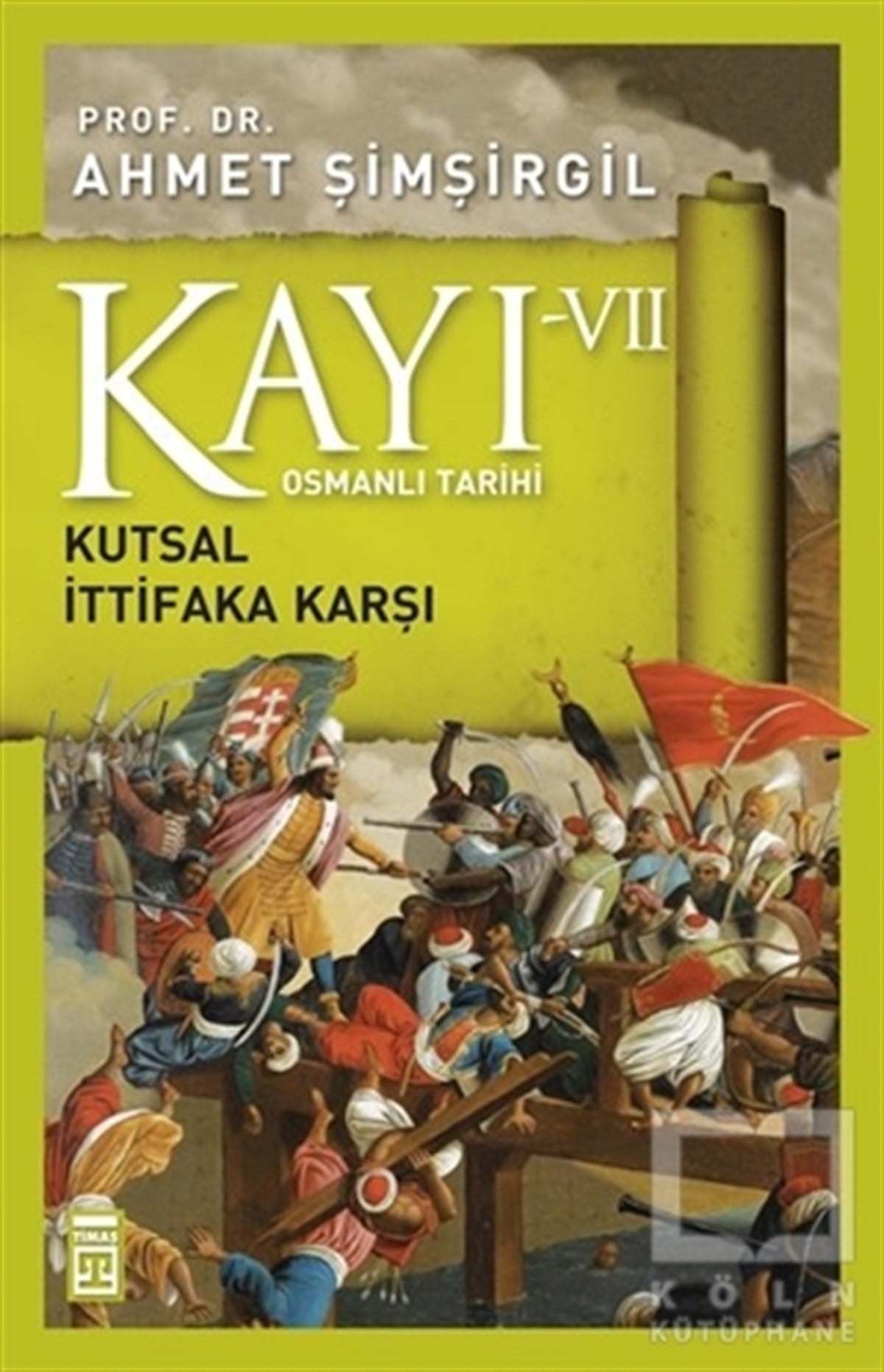 Ahmet ŞimşirgilOsmanlı TarihiOsmanlı Tarihi Kayı 7 - Kutsal İttifaka Karşı