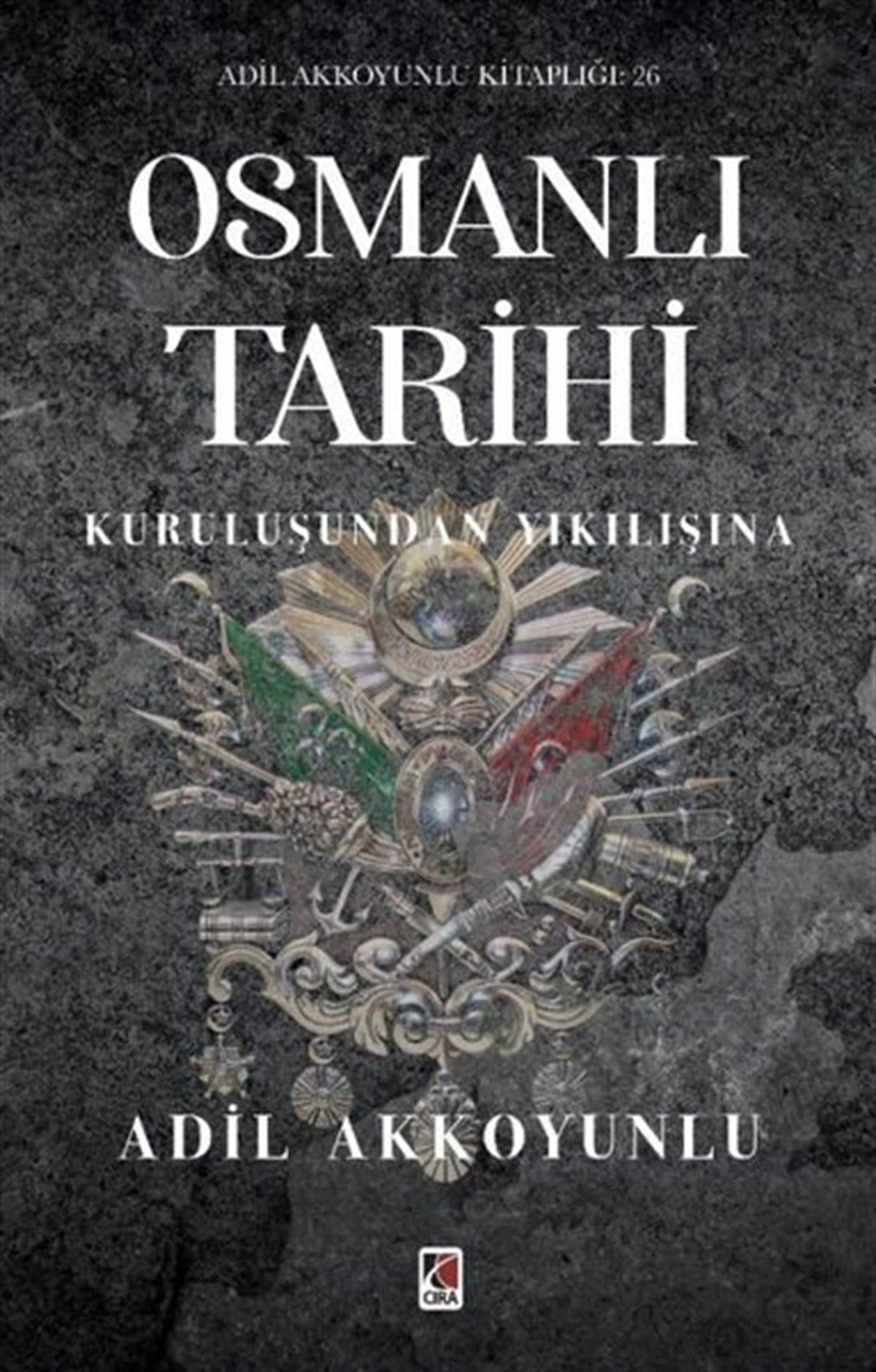 Adil AkkoyunluOsmanli TarihiOsmanlı Tarihi - Kuruluşundan Yıkılışına