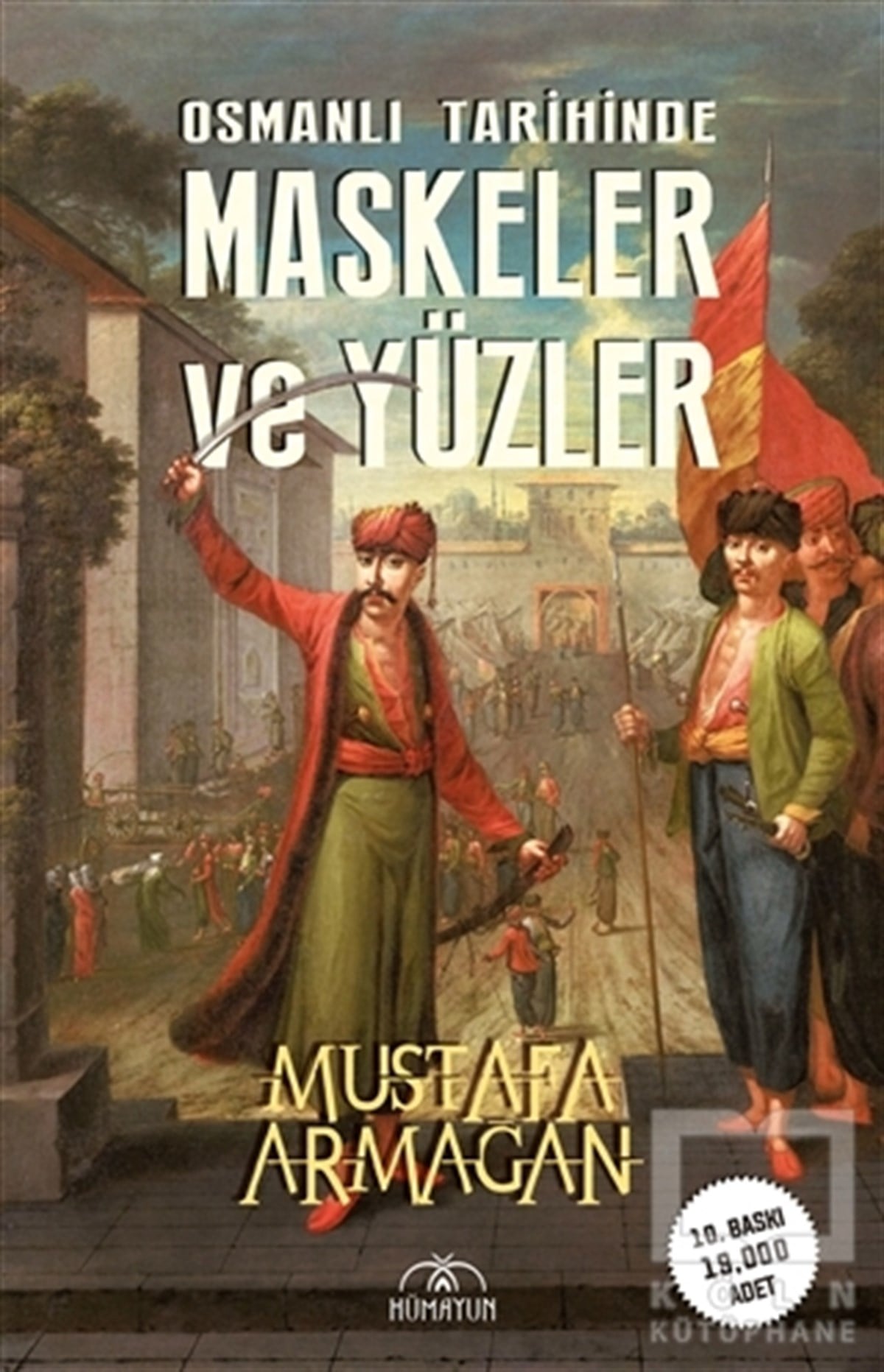 Mustafa ArmağanOsmanlı Tarihi KitaplarıOsmanlı Tarihinde Maskeler ve Yüzler