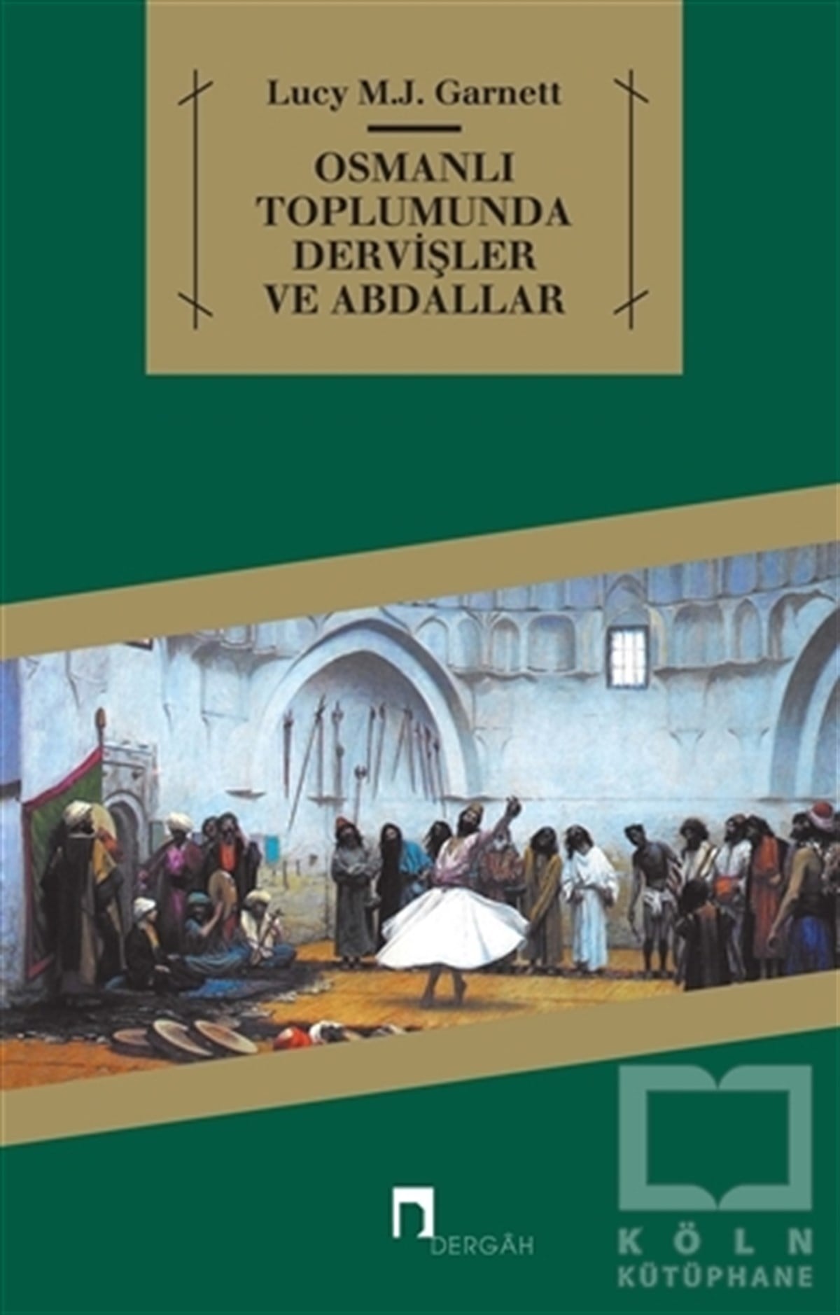 Lucy M. J. GarnettTasavvuf KitaplarıOsmanlı Toplumunda Dervişler ve Abdallar