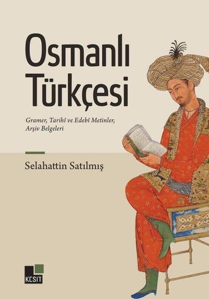 Selahattin SatılmışDil Bilimi - EtimolojiOsmanlı Türkçesi - Gramer Tarihi ve Edebi Metinler Arşiv Belgeleri