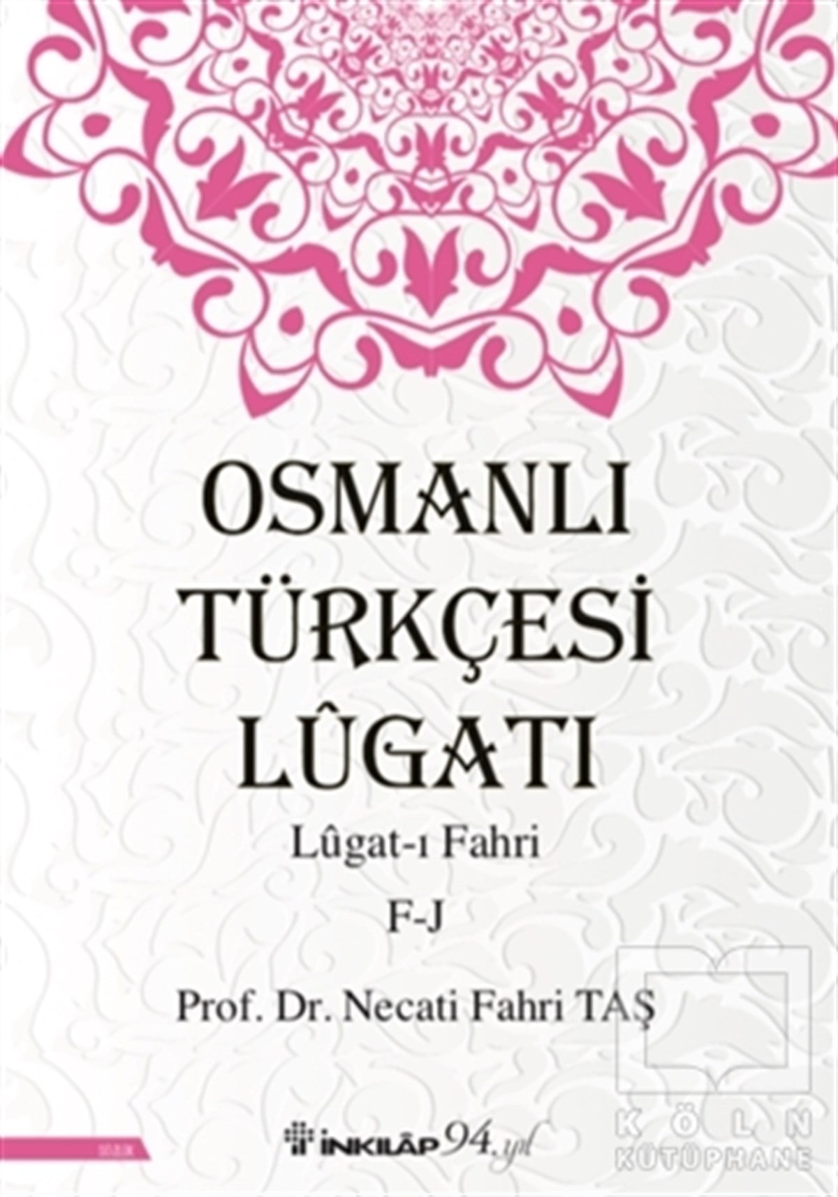 Necati Fahri TaşSözlükler ve Konuşma KılavuzlarıOsmanlı Türkçesi Lügatı - Lügat-ı Fahri F-J