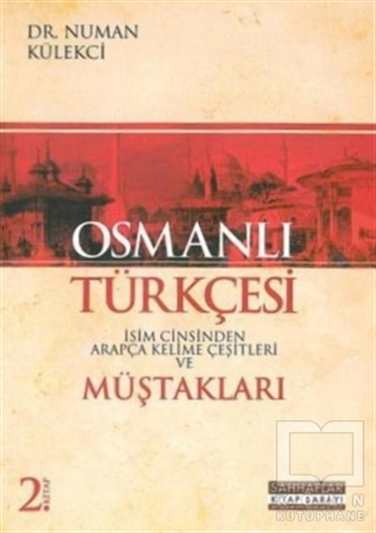 Numan KülekçiGenel KonularOsmanlı Türkçesi Müştakları - İsim Cinsinden Arapça Kelime Çeşitleri