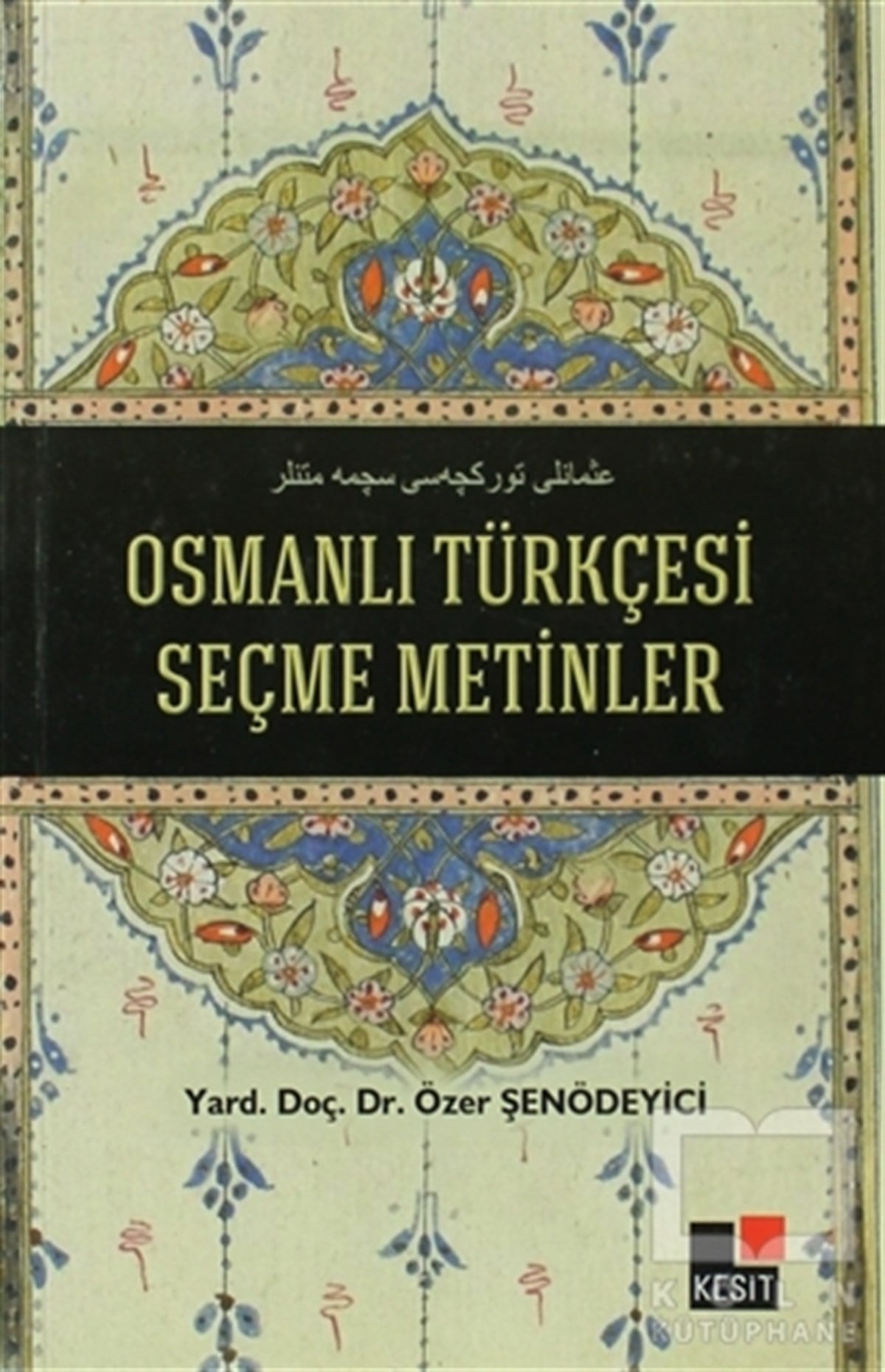 Özer ŞenödeyiciDivan Edebiyatı - Halk EdebiyatıOsmanlı Türkçesi Seçme Metinler