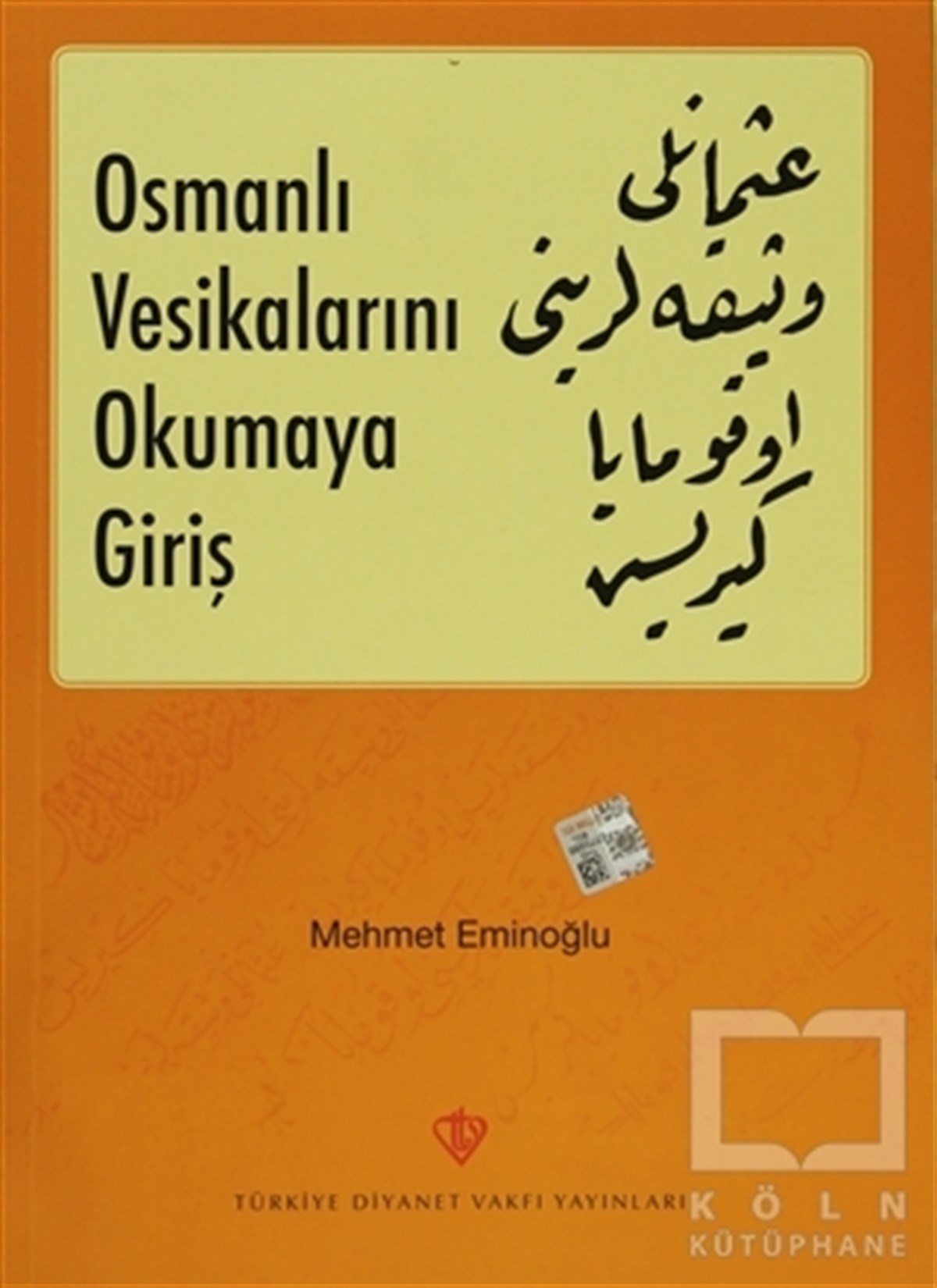 Mehmet EminoğluGenel KonularOsmanlı Vesikalarını Okumaya Giriş