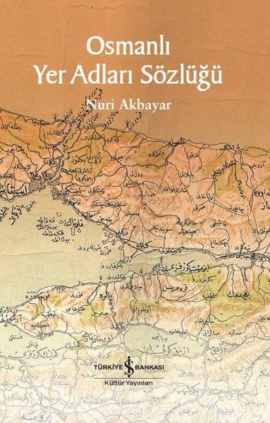 Nuri AkbayarBasvuru - Kaynak SözlüklerOsmanlı Yer Adları Sözlüğü
