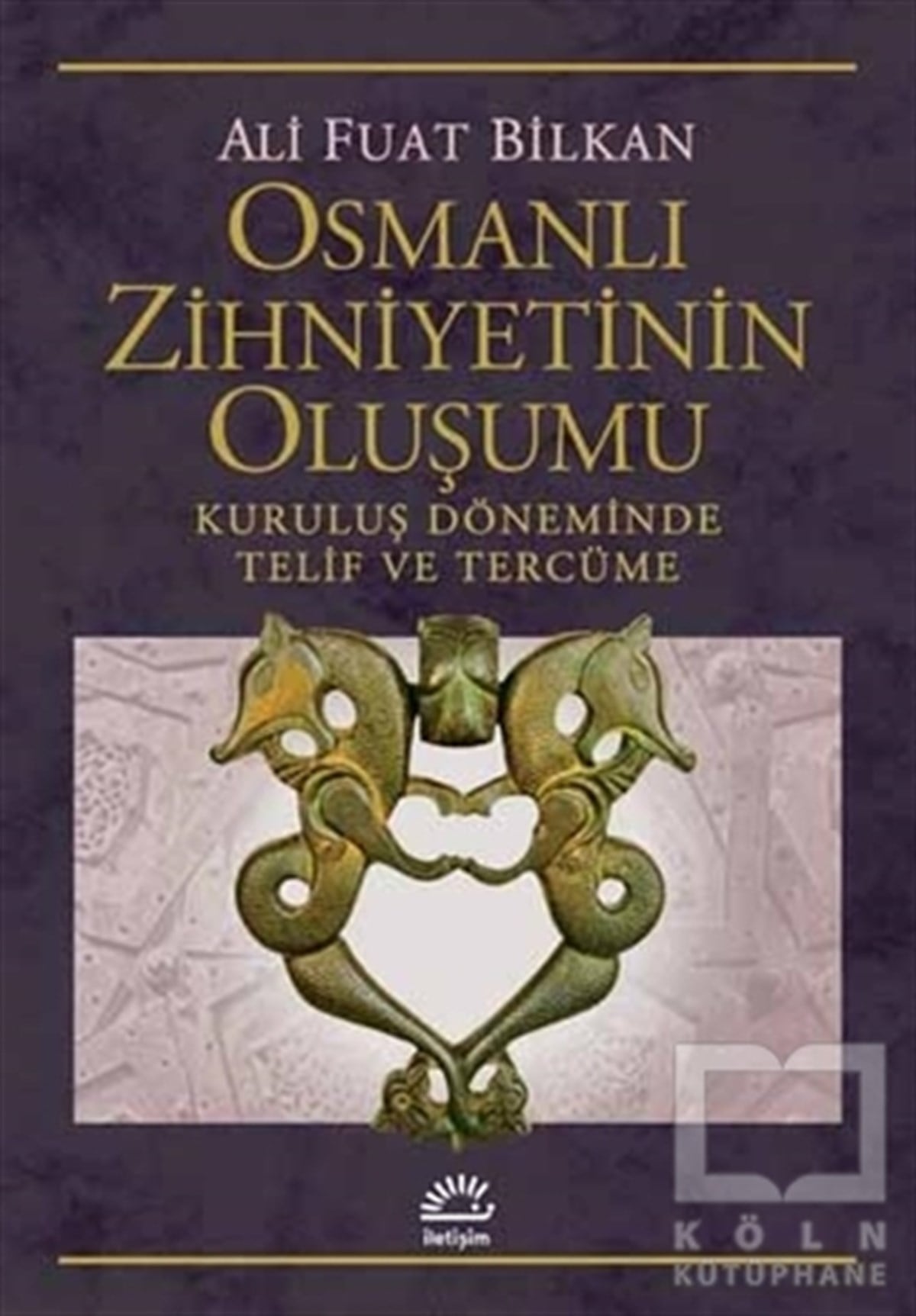 Ali Fuat BilkanOsmanlı TarihiOsmanlı Zihniyetinin Oluşumu