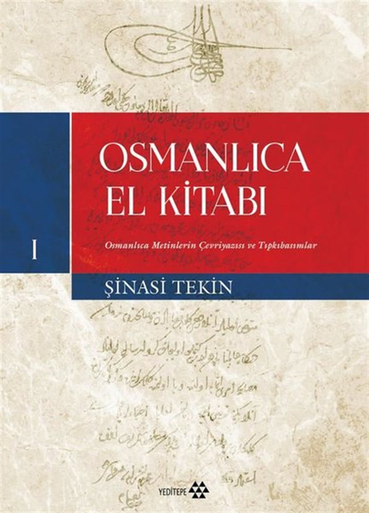 Şinasi TekinEğitimOsmanlıca El Kitabı 1 - Osmanlıca Metinlerin Çevriyazısı ve Tıpkıbasımlar