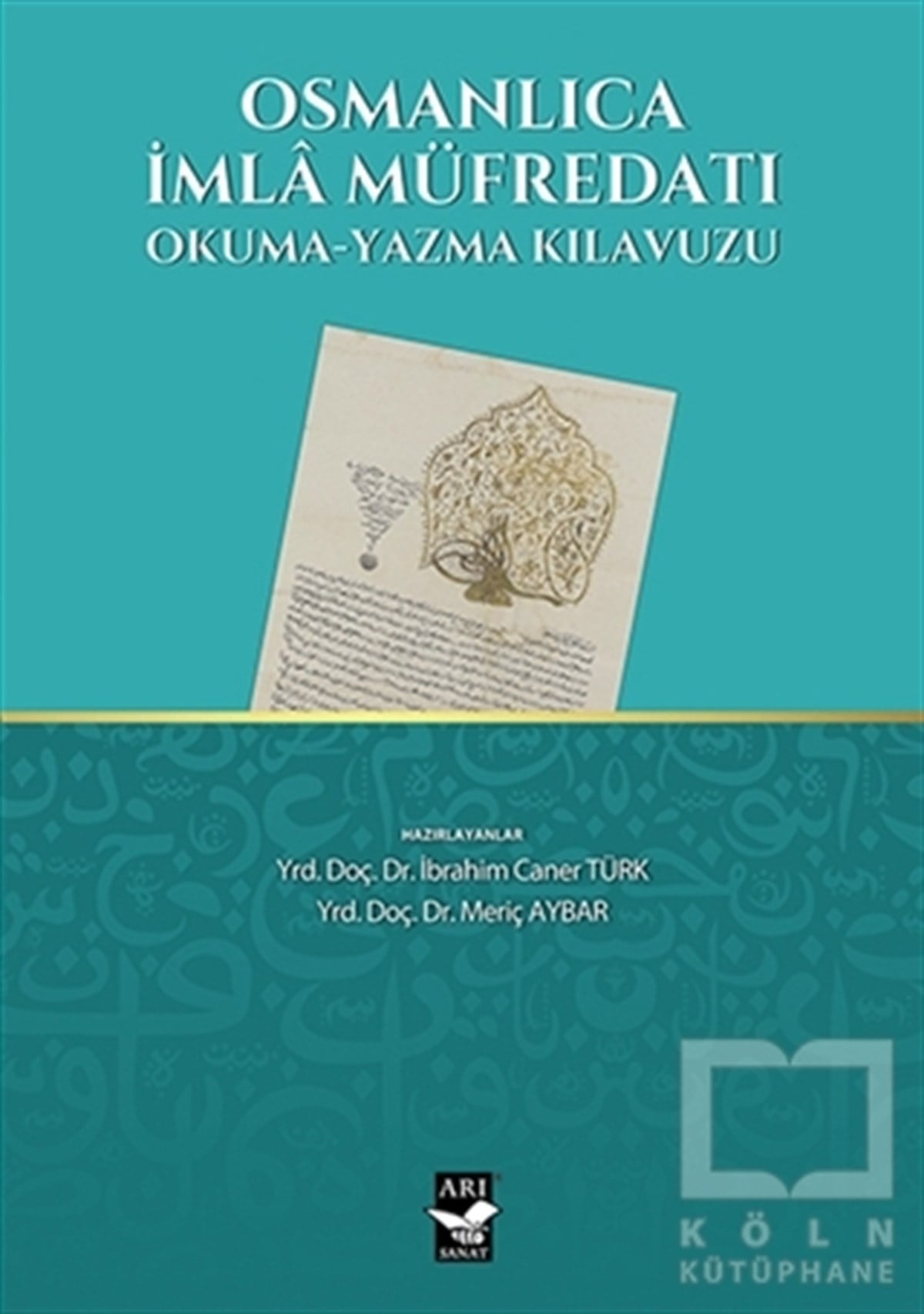 İbrahim Caner TürkReferans - Kaynak KitapOsmanlıca İmla Müfredatı