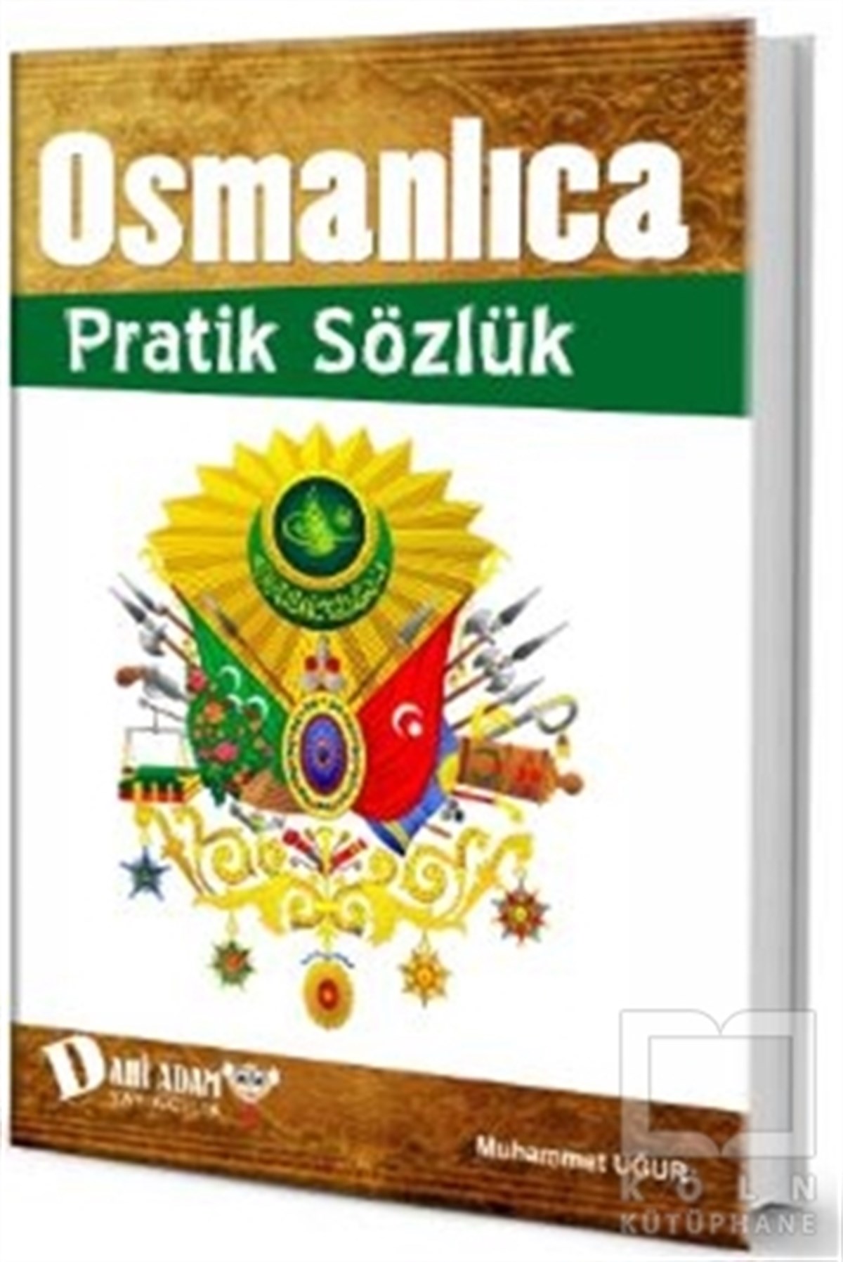 Muhammet UğurSözlükler ve Konuşma KılavuzlarıOsmanlıca Pratik Sözlük
