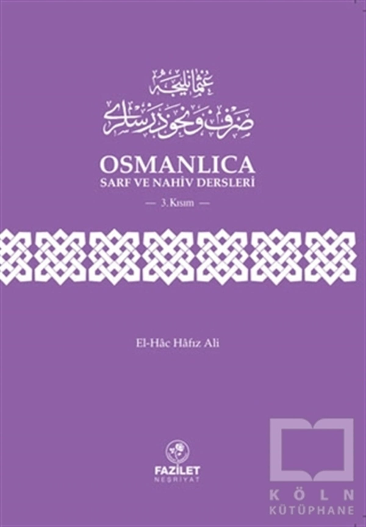 El-Hac Hafız AliDil ÖğrenimiOsmanlıca Sarf ve Nahiv Dersleri (3. Kısım)