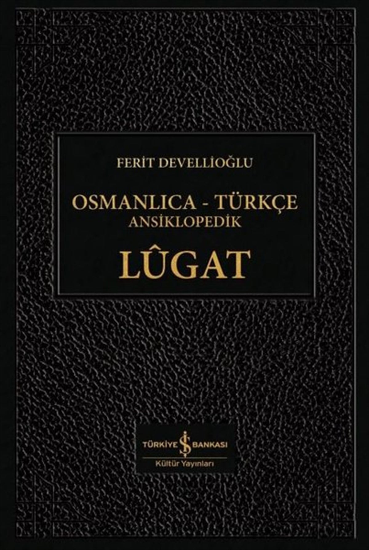 Ferit DevellioğluBasvuru - Kaynak SözlüklerOsmanlıca-Türkçe Ansiklopedik Lügat