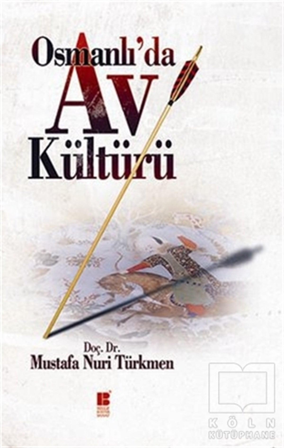 Mustafa Nuri TürkmenOsmanlı TarihiOsmanlı’da Av Kültürü
