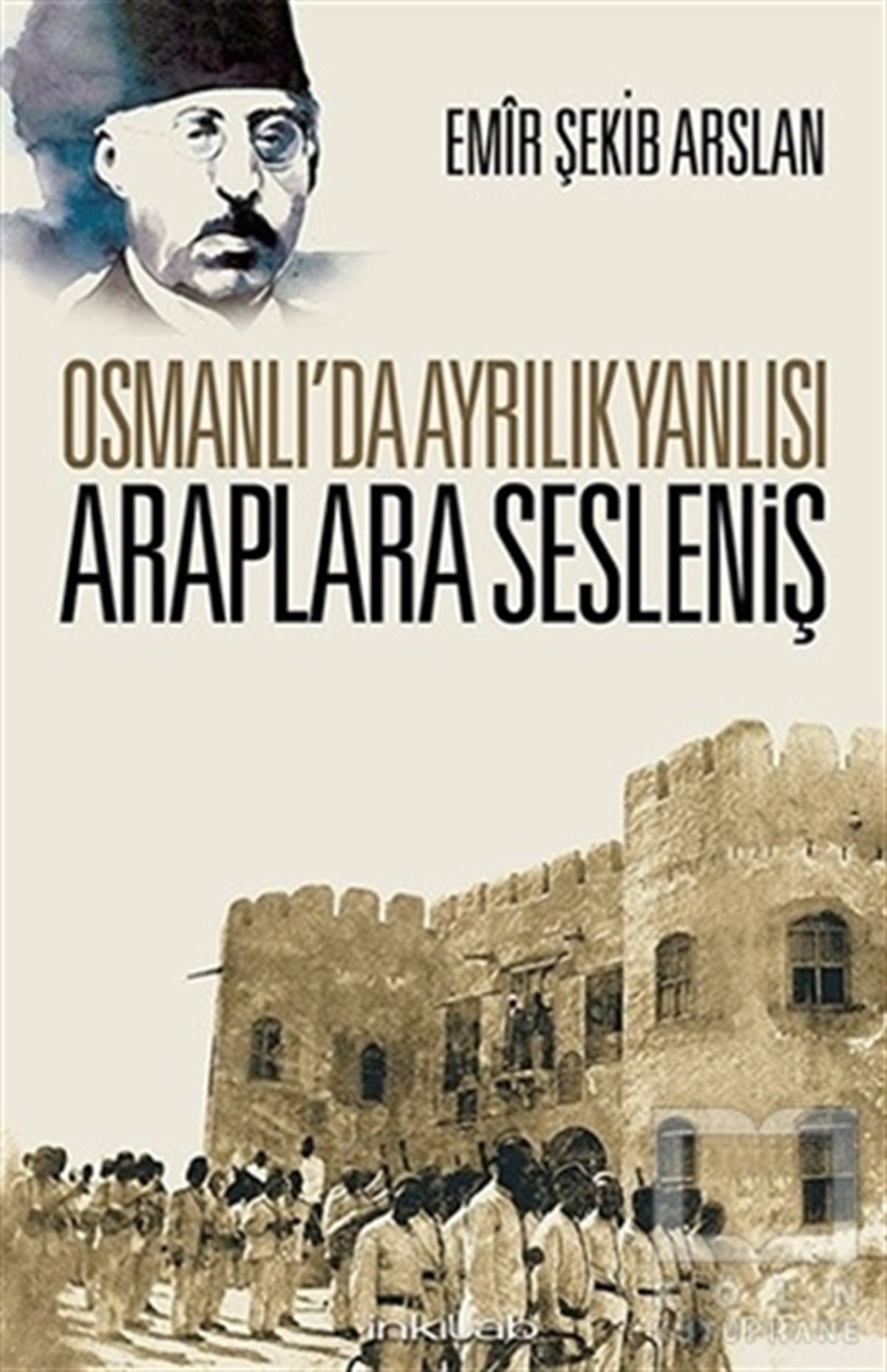 Emir Şekip ArslanOsmanlı TarihiOsmanlı’da Ayrılık Yanlısı Araplara Sesleniş