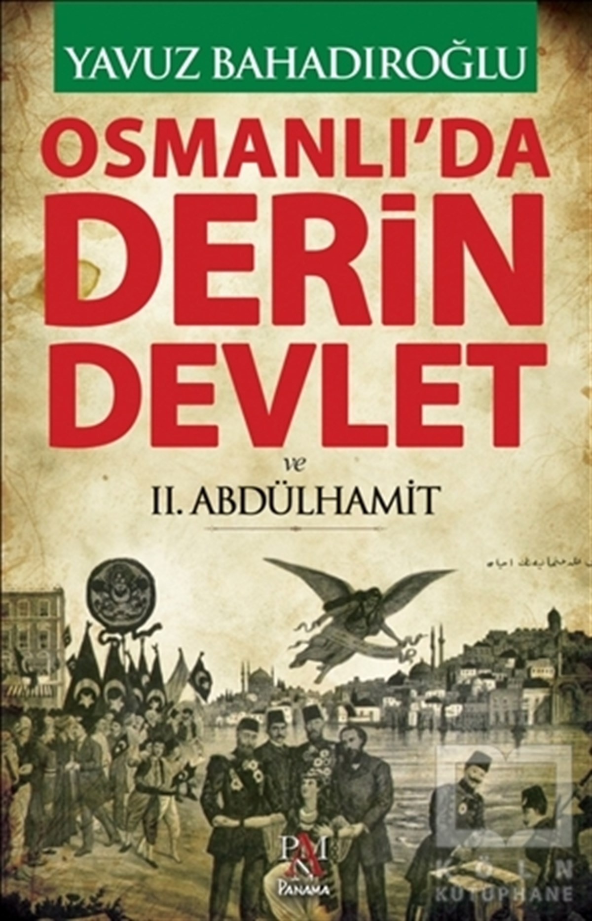 Yavuz BahadıroğluOsmanlı TarihiOsmanlı'da Derin Devlet ve 2. Abdülhamit
