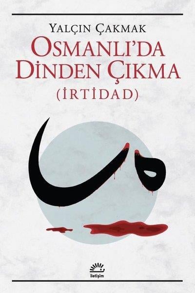 Yalçın ÇakmakOsmanli TarihiOsmanlı'da Dinden Çıkma - İrtidad