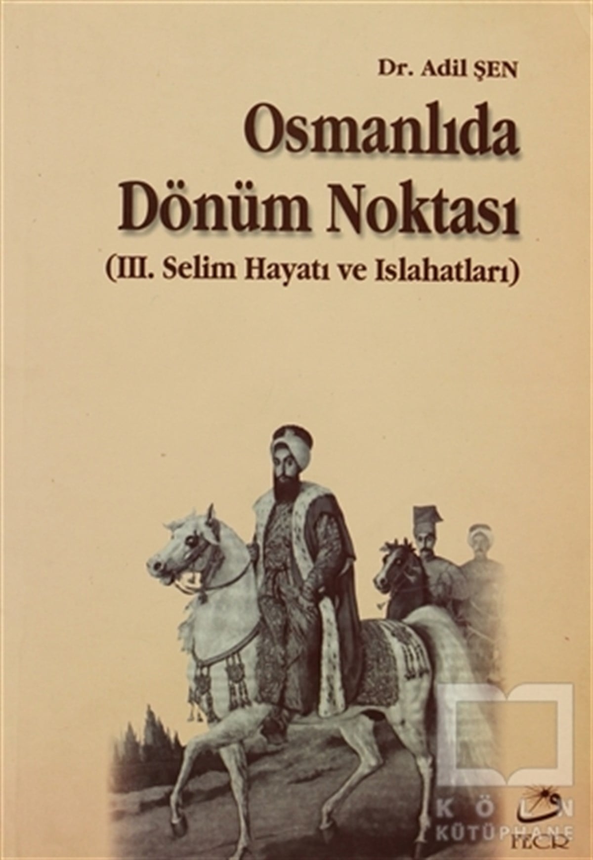 Adil ŞenOsmanlı TarihiOsmanlıda Dönüm Noktası