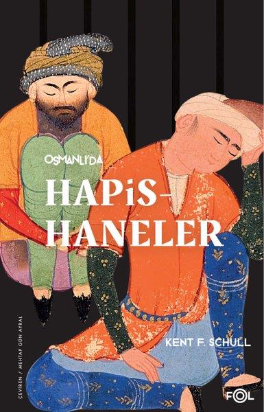 Kent F. SchullOsmanli TarihiOsmanlı'da Hapishaneler